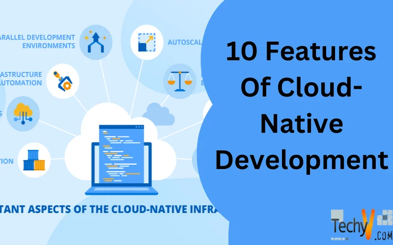 10 Features Of Cloud-Native Development