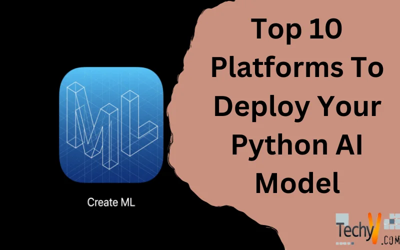 Top 10 Platforms To Deploy Your Python AI Model