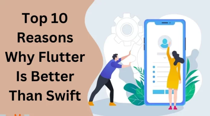 Top 10 Reasons Why Flutter Is Better Than Swift