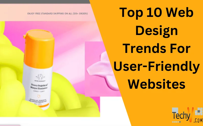 Top 10 Web Design Trends For User-Friendly Websites