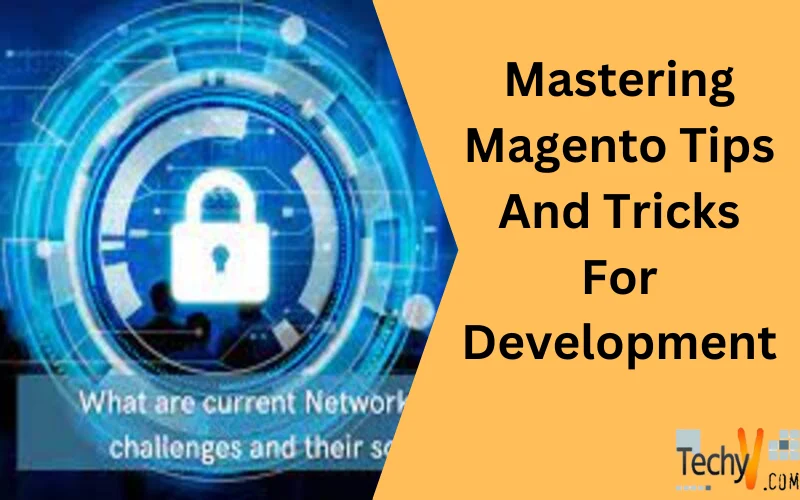 Mastering Magento Tips And Tricks For Development