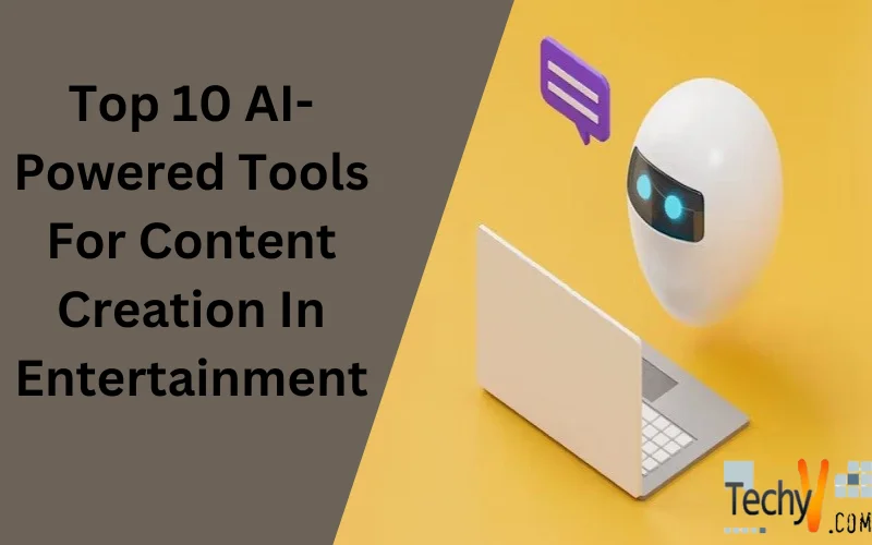 Top 10 AI-Powered Tools For Content Creation In Entertainment