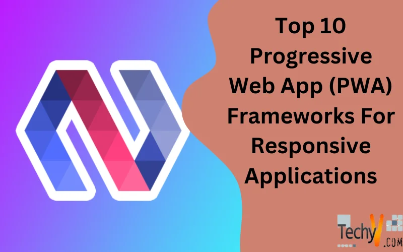 Top 10 Progressive Web App (PWA) Frameworks For Responsive Applications