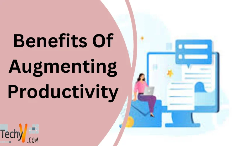 Benefits Of Augmenting Productivity