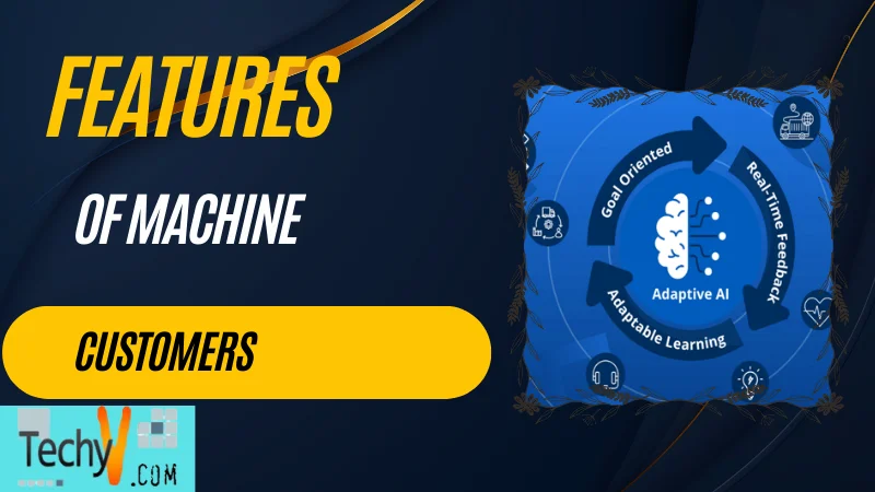 Features Of Machine Customers