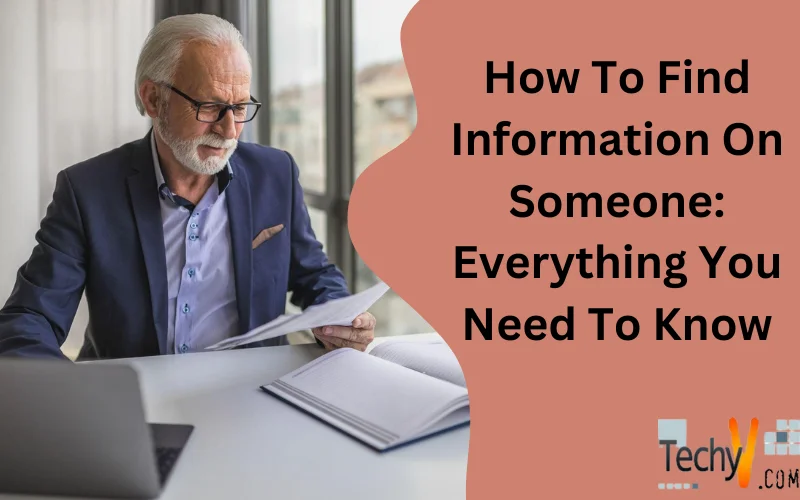 How To Find Information On Someone: Everything You Need To Know