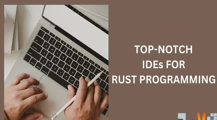 Top-Notch IDEs For Rust Programming
