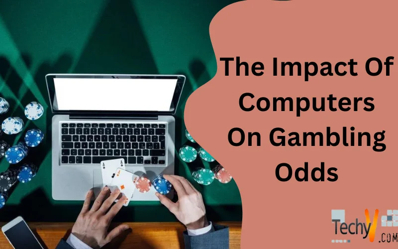 The Impact Of Computers On Gambling Odds