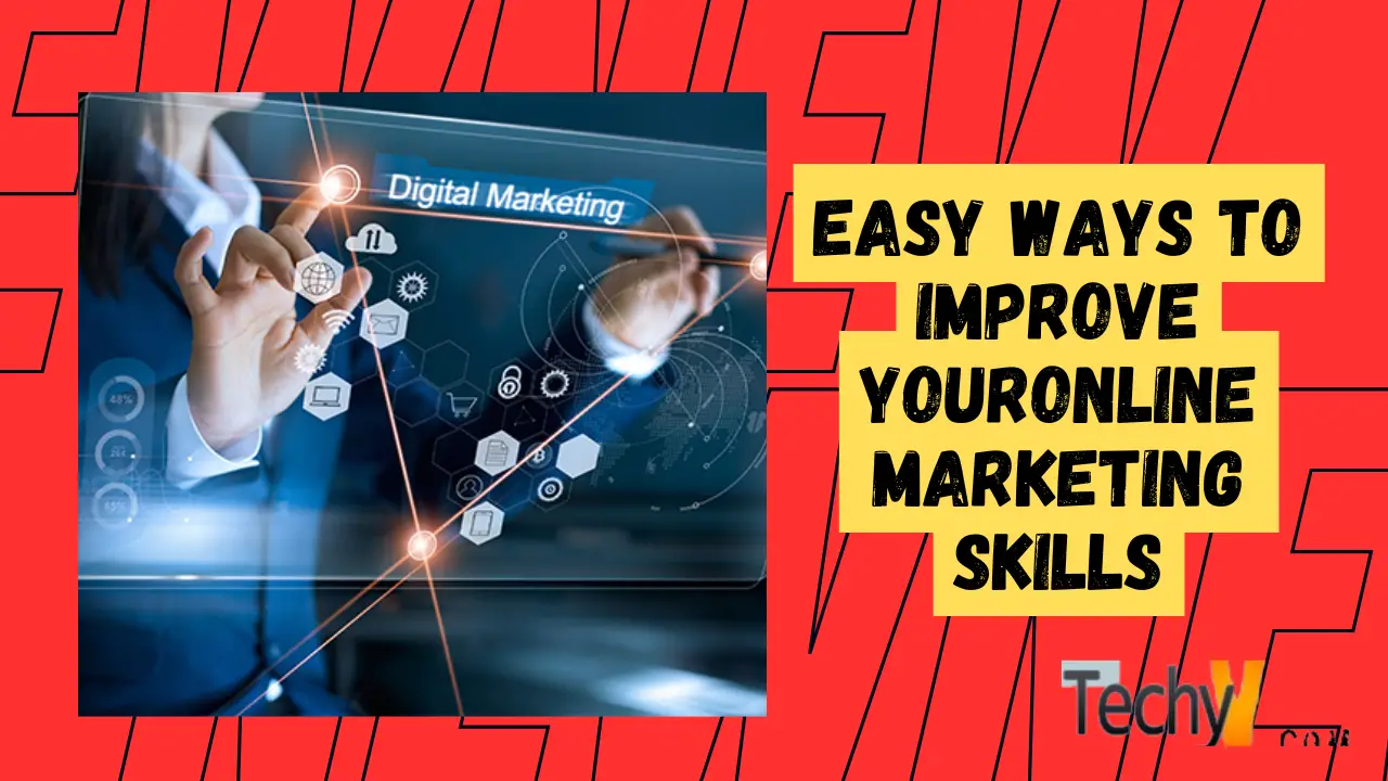 Easy Ways To Improve Your Online Marketing Skills