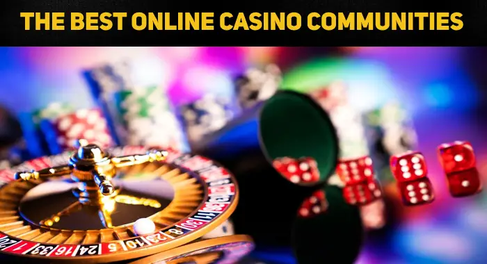 Finding Your Tribe: The Best Online Casino Communities