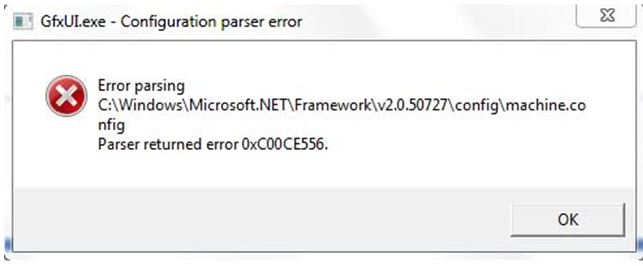 GfxUI.exe – Configuration parser error Error parsing c:<path>machine.config Parser returned error 0xc00ce556