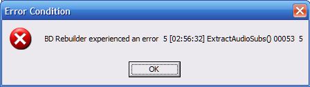 BD Rebuilder experienced error 5[02:56:32] ExtractAudioSubs() 00053 5