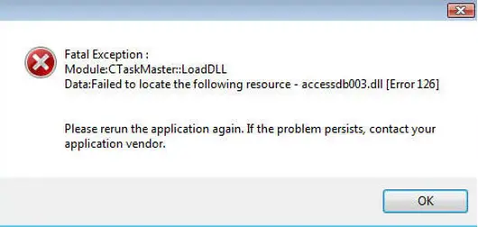 Fatal exception: Module: CTaskMaster::LoadDLL Data:Failed to locate the following resource – accessdb003.dll [Error 126]