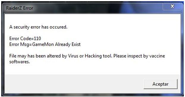 RaiderZ Error A security error has occurred. Error Code=110 Error Msg=GameMon Already Exist File may has been altered by Virus or Hacking tool. Please inspect by Vaccine softwares.