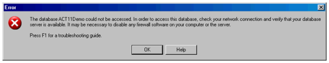 The database ACT11Demo could not be accessed. In order to access this database, check your network connection and verify that your database server is available. It may be necessary to disable any firewall software on your computer or the server