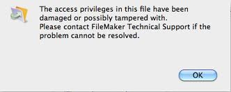 The access privileges in this file have been Damaged or possibly tamper with. Please contact FileMaker Technical Support if the problem cannot be resolved.