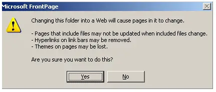 Microsoft FrontPage Changing this folder into a Web will cause pages in it to change.