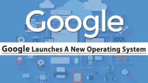 Google-Launches-A-New-Operating-System