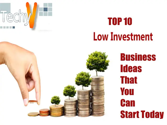 Top 10 Low Investment Business Ideas That You Can Start Today