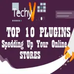 Top 10 Plugins For Speeding Up Your Online Stores