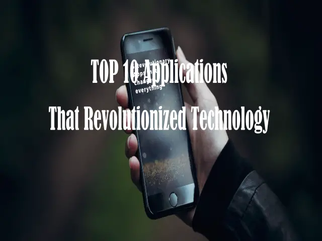 Top 10 Applications That Revolutionized Technology