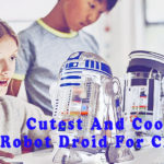 Top 10 Cutest And Coolest Robot Droid For Children